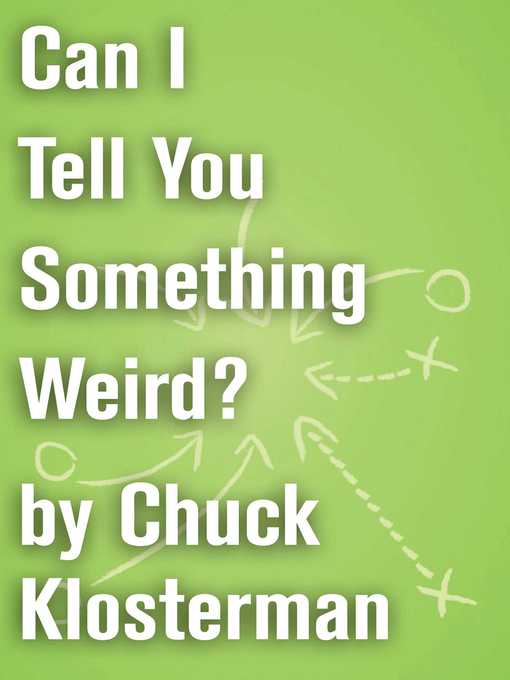 Title details for Can I Tell You Something Weird? by Chuck Klosterman - Wait list